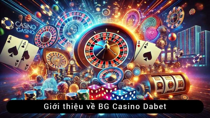 Giới thiệu BG casino Dabet