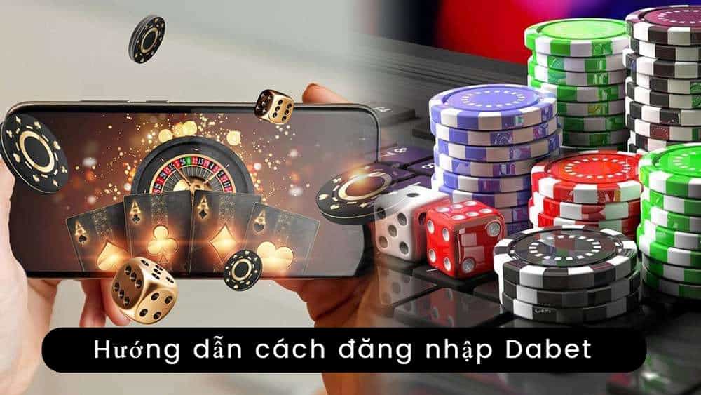 Hướng dẫn cách đăng nhập Dabet