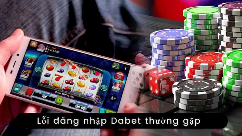 Lỗi đăng nhập Dabet thường gặp