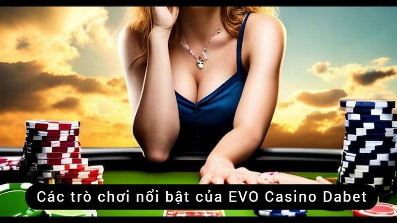 Trò chơi sảnh EVO casino Dabet